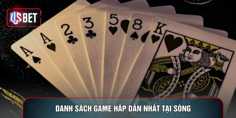 Danh sách game hấp dẫn nhất tại sòng