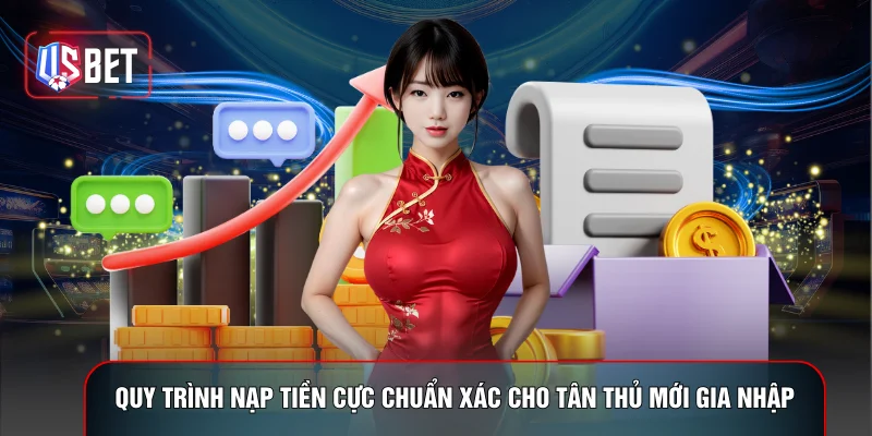 Quy trình nạp tiền cực chuẩn xác cho tân thủ mới gia nhập
