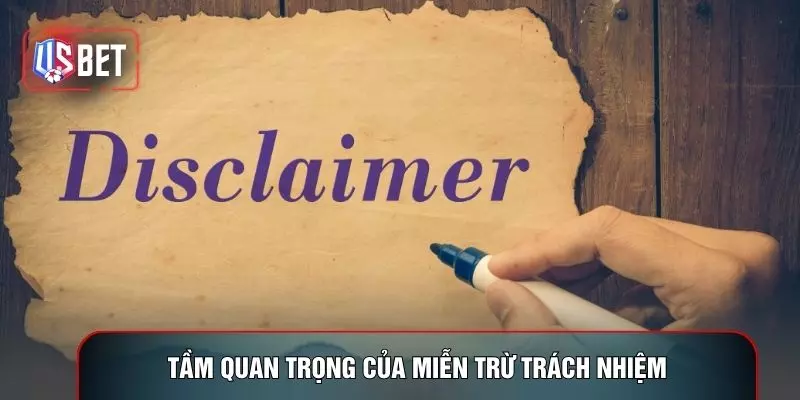 Tầm quan trọng của miễn trừ trách nhiệm